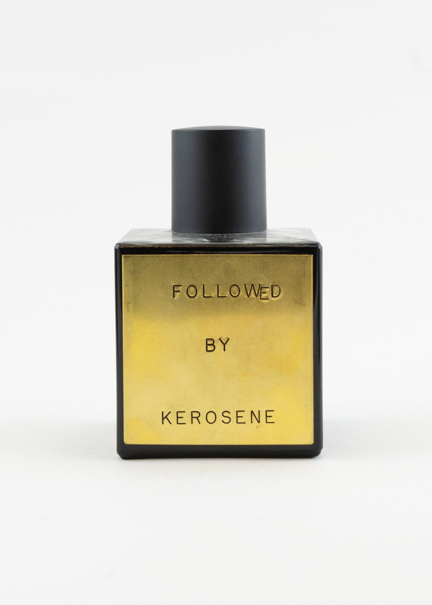 Kerosene-Followed
